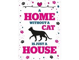 Waakbord blik ” A Home without a cat is just a house”